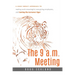 The 9 A.M. Meeting: A High-Impact Approach to Making Work Meaningful, Energizing Employees, and Taming the Turnover Tiger
