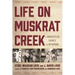 Life on Muskrat Creek: A Homestead Family in Wyoming