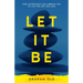 Let It Be: How Acceptance Can Liberate You to Live the Life You Love