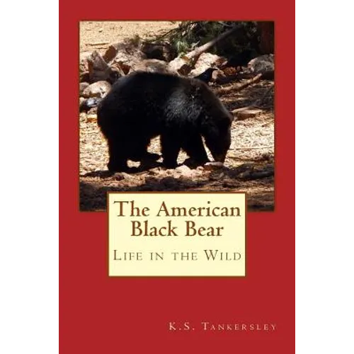 The American Black Bear: Life in the Wild