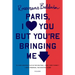 Paris, I Love You But You're Bringi