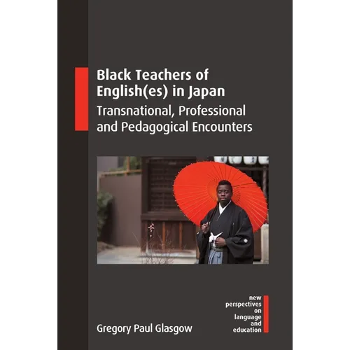 Black Teachers of English(es) in Japan: Transnational, Professional and Pedagogical Encounters