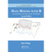Data Mining with R: Learning with Case Studies, Second Edition