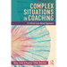 Complex Situations in Coaching: A Critical Case-Based Approach