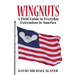 Wingnuts: A Field Guide to Everyday Extremism in America