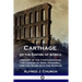 Carthage or the Empire of Africa: History of the Carthaginians; the Legend of Dido, Hannibal, and the Wars with the Romans