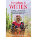Everything Is WITHIN: Crafting a Mindful Life, My Journey to Self-Connection and the Lessons Learned Along the Way