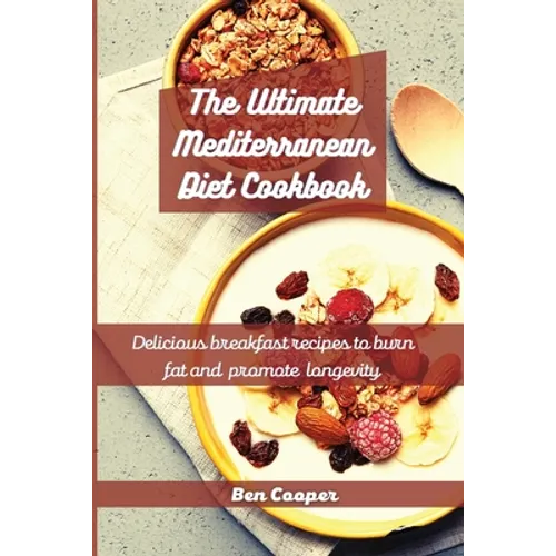 The Ultimate Mediterranean Diet Cookbook: Delicious Breakfast Recipes To Burn Fat And Promote Longevity