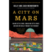 A City on Mars: Can We Settle Space, Should We Settle Space, and Have We Really Thought This Through?