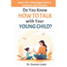 Do You Know How to Talk with Your Young Child?: Learn the 4 Step Approach to Converse and Connect