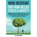 Mind Medicine For Pain Relief, Stress and Anxiety