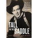 Tall in the Saddle: The Life of Ben Johnson, Hollywood's Real Cowboy