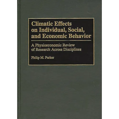 Climatic Effects on Individual, Social, and Economic Behavior: A Physioeconomic Review of Research Across Disciplines