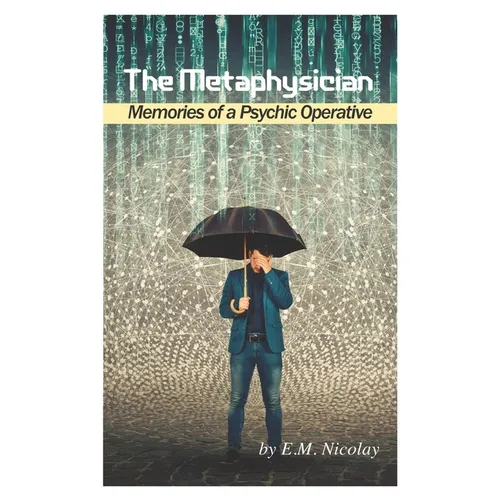 The Metaphysician: Memories of a Psychic Operative