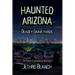 Haunted Arizona Deadly Graveyards: 13 Fatal Cemetery Stories