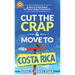 Cut The Crap & Move To Costa Rica: A How-To Guide Based On These Gringos' Experience