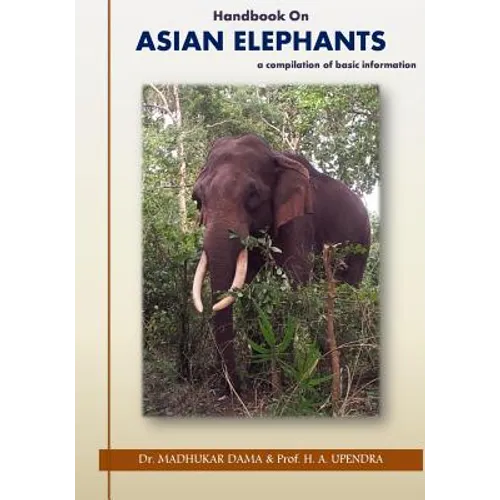 Handbook on Asian Elephants: a compilation of basic information