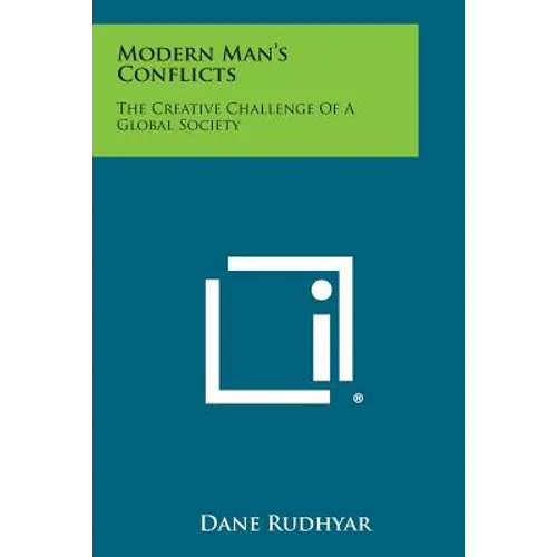 Modern Man's Conflicts: The Creative Challenge of a Global Society