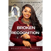 Broken Beyond Recognition: Beauty from Ashes