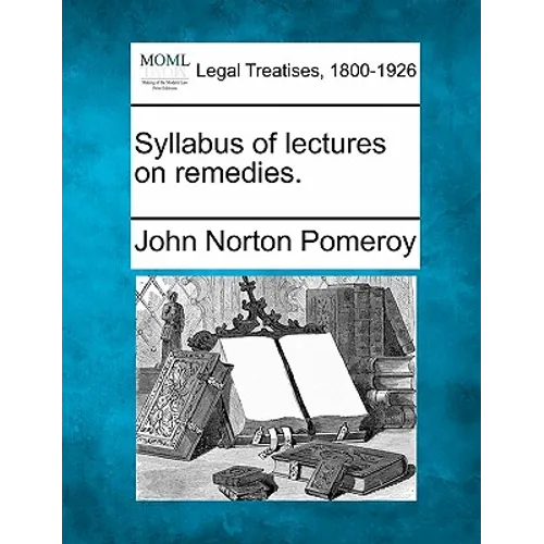 Syllabus of Lectures on Remedies.