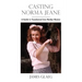 Casting Norma Jeane: A Starlet Is Transformed Into Marilyn Monroe
