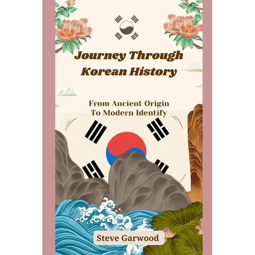 Journey Through Korean History: From Ancient Origin To Modern Identify