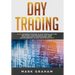 Day Trading: 10 Best Beginners Strategies to Start Trading Like A Pro and Control Your Emotions in Stock, Penny Stock, Real Estate, Options Trading, F