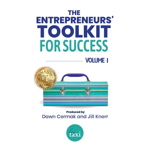 The Entrepreneurs' Toolkit For Success: Volume 1