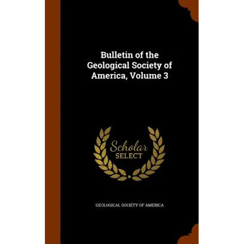 Bulletin of the Geological Society of America, Volume 3