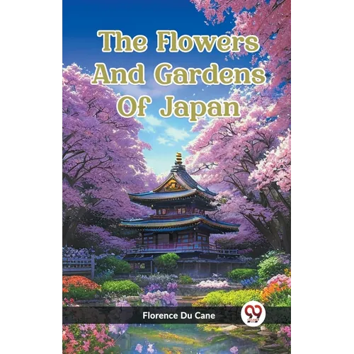 The Flowers And Gardens Of Japan