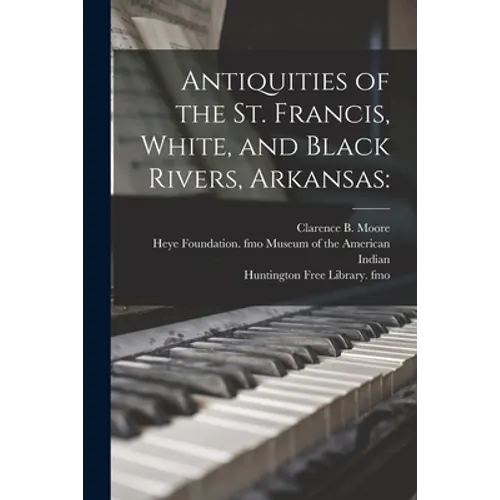Antiquities of the St. Francis, White, and Black Rivers, Arkansas