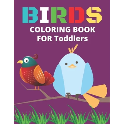 Birds Coloring Book for Toddlers: Confident Birds Coloring Book for Toddlers