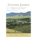 Colonia Juarez: Commemorating 125 Years of the Mormon Colonies in Mexico