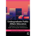 Undergraduate Public Affairs Education: Building the Next Generation of Public and Nonprofit Administrators