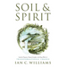 Soil & Spirit: Seeds of Purpose, Nature's Insight & the Deep Work of Transformational Change