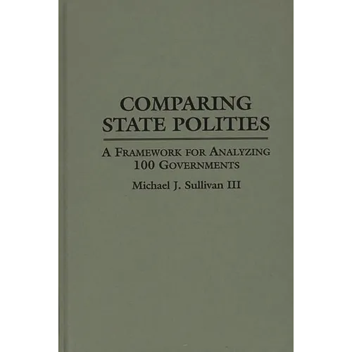 Comparing State Polities: A Framework for Analyzing 100 Governments