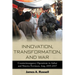 Innovation, Transformation, and War: Counterinsurgency Operations in Anbar and Ninewa, Iraq, 2005-2007