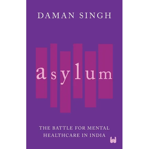 Asylum: The Battle for Mental Healthcare in India