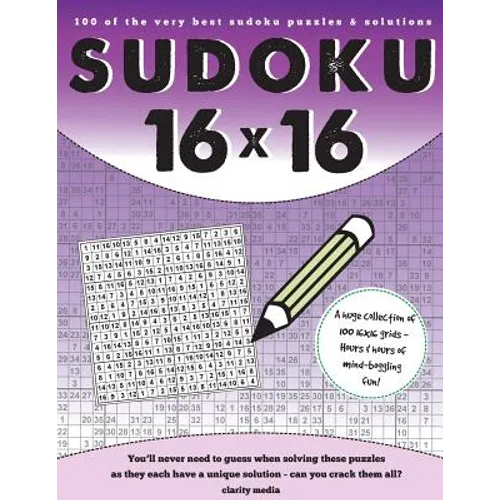 16x16 Sudoku: 100 sudoku puzzles complete with solutions