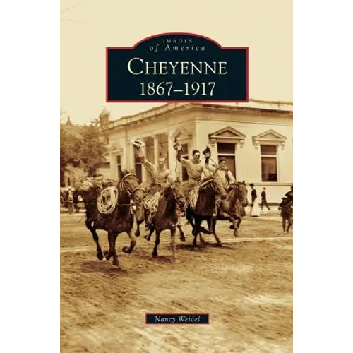 Cheyenne: 1867-1917