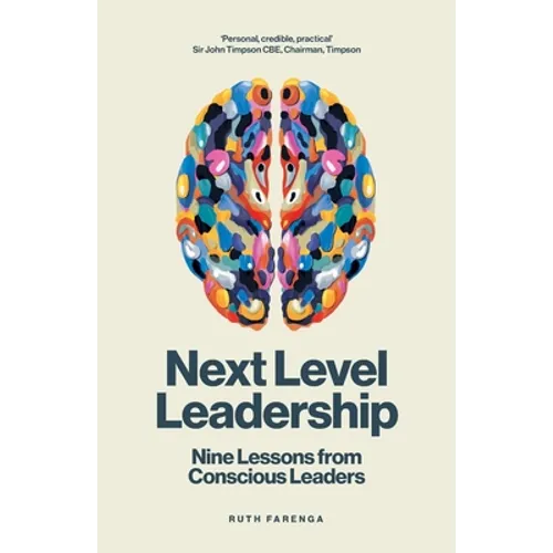 Next Level Leadership: Nine Lessons from Conscious Leaders