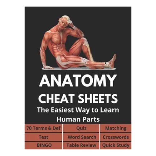 Anatomy Cheat Sheets - 70 Terms & Def, Quiz, Matching, Test, Word Search, Crosswords, Bingo, Table Review, Quick Study: The Easiest Way to Learn Human