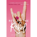 Reclaim the Rebel: 12 Rebellious Acts to Achieve Unconditional Love for Your Body