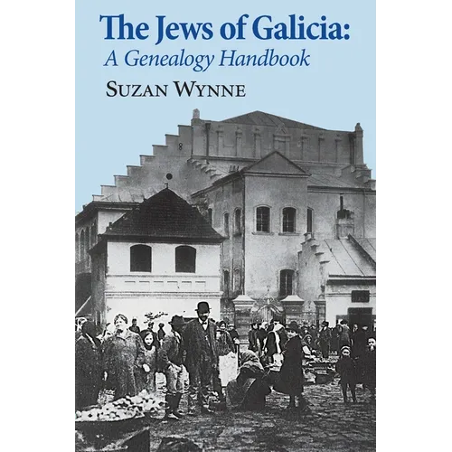 The Jews of Galicia: A Genealogy Handbook