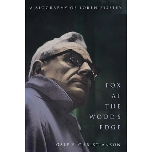 Fox at the Wood's Edge: A Biography of Loren Eiseley