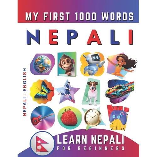 Learn Nepali for Beginners, My First 1000 Words: Bilingual Nepali - English Language Learning Book for Kids & Adults
