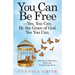 You Can Be Free-Yes, You Can. by the Grace of God, Yes You Can.: Testimony of God's Love, Grace, and Transforming Power