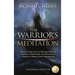 The Warrior's Meditation: The Best-Kept Secret in Self-Improvement, Cognitive Enhancement, and Stress Relief, Taught by a Master of Four Samurai Arts