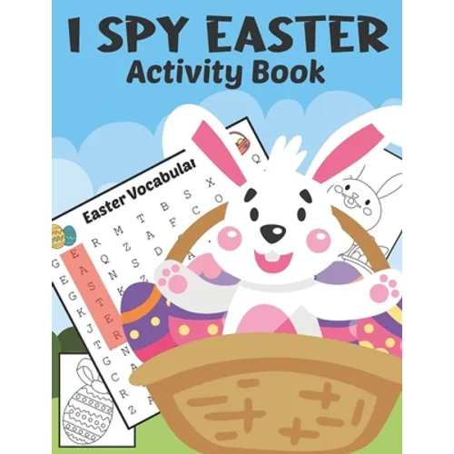 I Spy Easter Activity Book: A Fun & Interactive Easter Book, Cute Stuff Guessing Game and Search Words for Kids, Toddler and Preschool. The Great