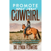 Promote Your Inner Cowgirl: The Horse Lover's Way to Work Less, Earn More, and Live Your Passion